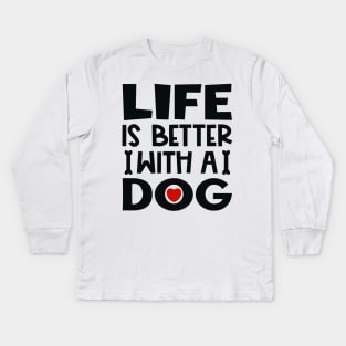 Life is better with a dog Kids Long Sleeve T-Shirt